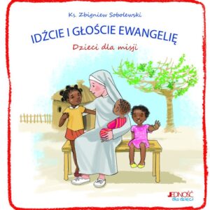 Idźcie i głoście Ewangelię Dzieci dla misji