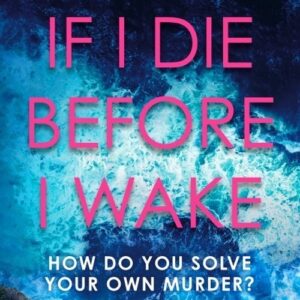 IF I DIE BEFORE I WAKE