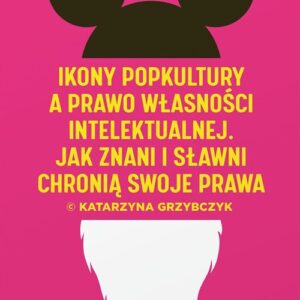 Ikony popkultury a prawo własności intelektualnej. Jak znani i sławni chronią swoje prawa