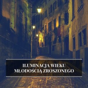 Iluminacja Wieku Młodością Zroszonego
