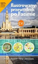 Ilustrowany przewodnik po Fatimie nie tylko dla pielgrzymów