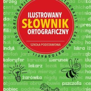 Ilustrowany słownik ortograficzny Szkoła podstawowa