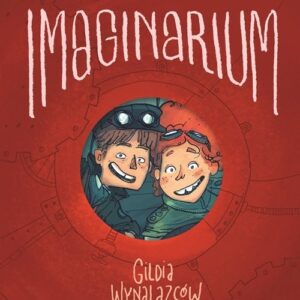 Imaginarium Gildia Wynalazców Tom 1