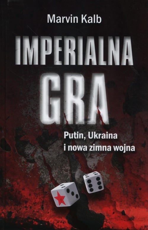 Imperialna gra. Putin, Ukraina i nowa zimna wojna