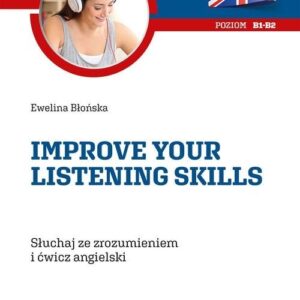 Improve your listening skills. Słuchaj ze zrozumieniem i ćwicz angielski