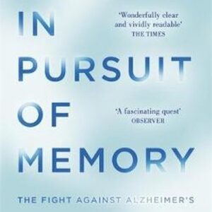 In Pursuit of Memory. The Fight Against Alzheimers
