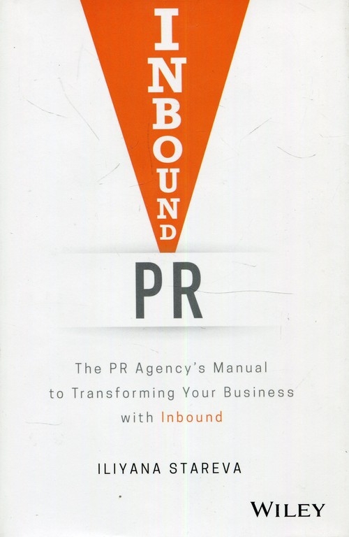 Inbound PR The PR Agencys Manual to Transforming Your Business with Inbound
