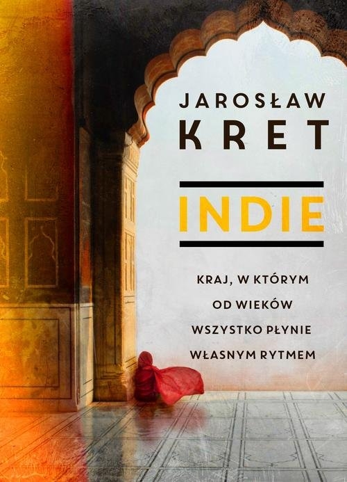 Indie. Kraj, w którym od wieków wszystko płynie własnym rytmem