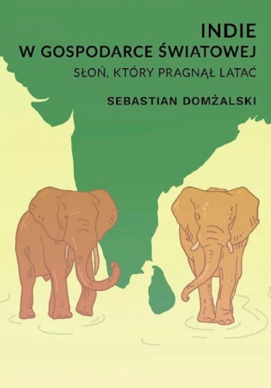 Indie w gospodarce światowej. Słoń, który pragnął latać