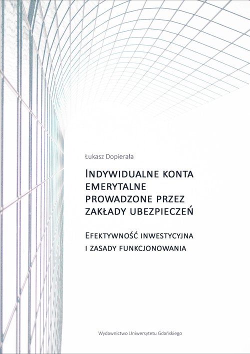 Indywidualne konta emerytalne prowadzone przez zakłady ubezpieczeń. Efektywność inwestycyjna i zasady funkcjonowania