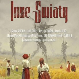 Inne Światy.. Antologia inspirowana pracami Jakuba Różalskiego