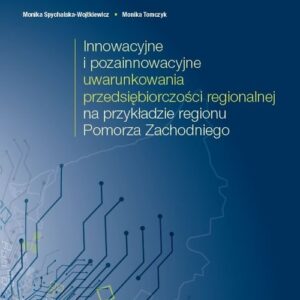 Innowacyjne i pozainnowacyjne uwarunkowania przedsiębiorczości regionalnej na przykładzie regionu Pomorza Zachodniego
