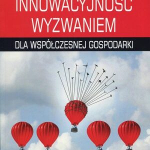 Innowacyjność wyzwaniem dla współczesnej gospodarki