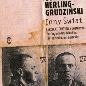 Inny świat.. Lekcja literatury z Gustawem Herlingiem-Grudzińskim i Włodzimierzem Boleckim