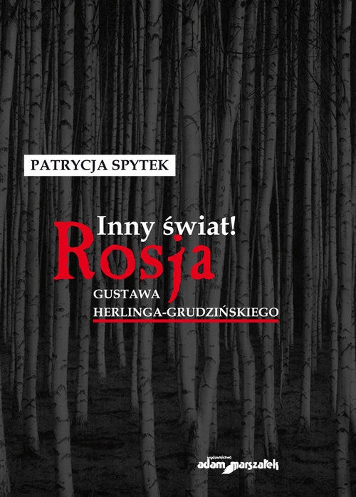 Inny świat!. Rosja Gustawa Herlinga-Grudzińskiego