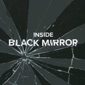 Inside black mirror