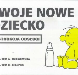 Instrukcja obsługi - Twoje nowe dziecko