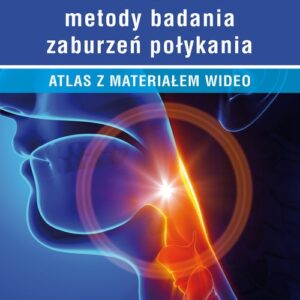 Instrumentalne metody badań zaburzeń połykania. Atlas z materiałem wideo