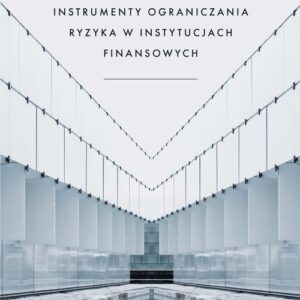 Instrumenty ograniczania ryzyka w instytucjach finansowych