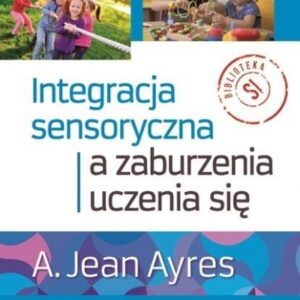 Integracja sensoryczna a zaburzenia uczenia się
