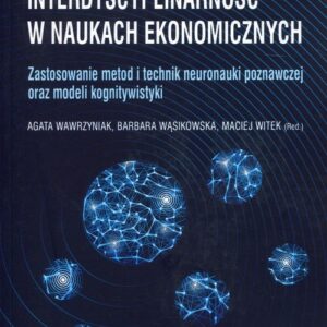 Interdyscyplinarność w naukach ekonomicznych. Zastosowanie metod i technik neuronauki poznawczej oraz modeli kognitywistyki