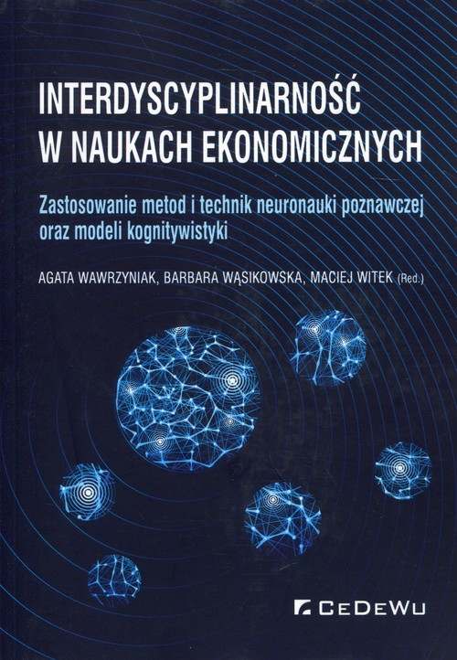 Interdyscyplinarność w naukach ekonomicznych. Zastosowanie metod i technik neuronauki poznawczej oraz modeli kognitywistyki