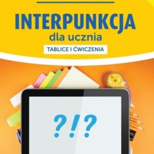 Interpunkcja dla ucznia. Tablice i ćwiczenia