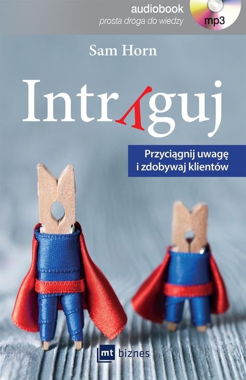Intryguj
(Audiobook). Przyciągnij uwagę i zdobywaj klientów