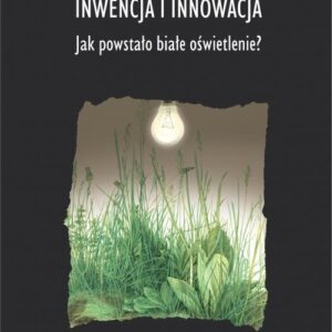Inwencja i innowacja. Jak powstało białe oświetlenie?