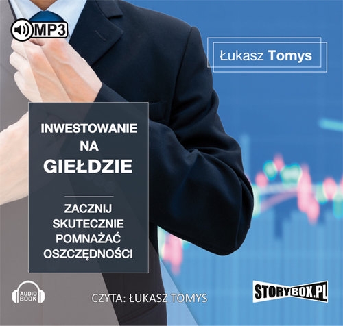 Inwestowanie na giełdzie (Audiobook). Zacznij skutecznie pomnażać oszczędności