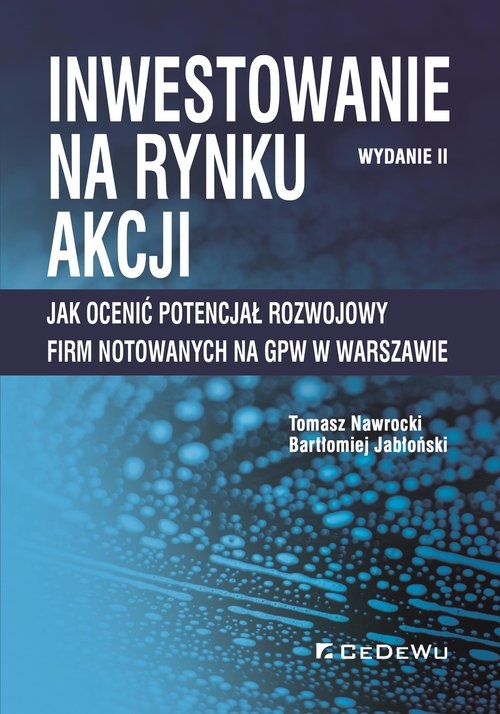 Inwestowanie na rynku akcji. Jak ocenić potencjał rozwojowy firm notowanych na GPW w Warszawie