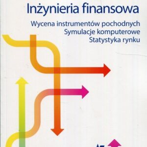 Inżynieria finansowa. Wycena instrumentów pochodnych Symulacje komputerowe Statystyka rynku