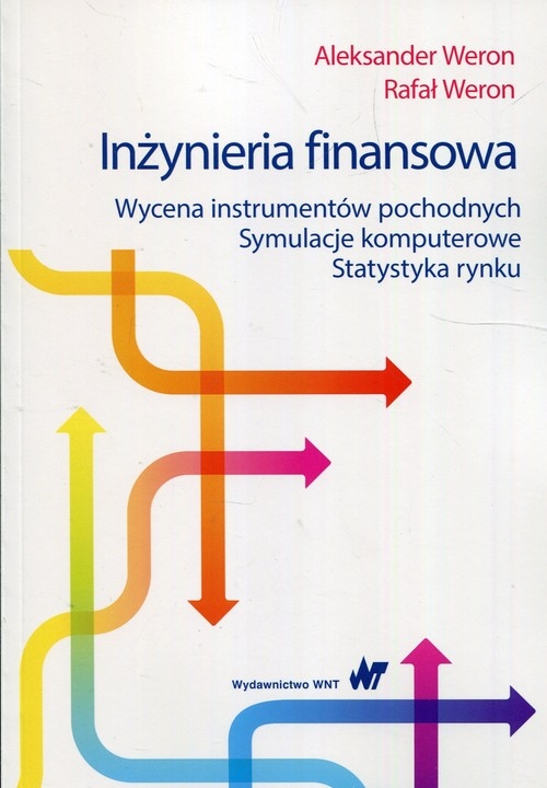 Inżynieria finansowa. Wycena instrumentów pochodnych Symulacje komputerowe Statystyka rynku
