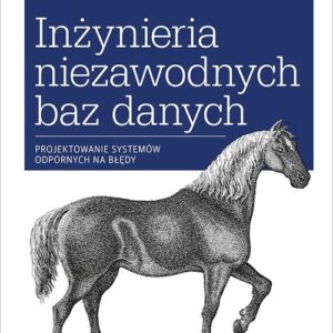 Inżynieria niezawodnych baz danych. Projektowanie systemów odpornych na błędy