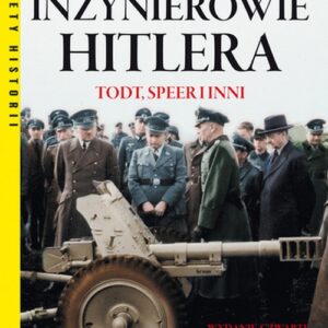 Inżynierowie Hitlera Todt, Speer i inni