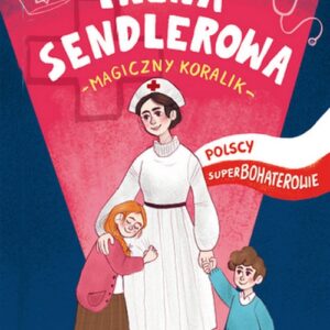 Irena Sendlerowa Polscy superbohaterowie