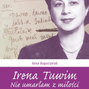 Irena Tuwim. Nie umarłam z miłości