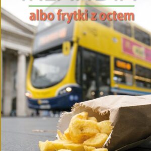 Irlandia albo frytki z octem