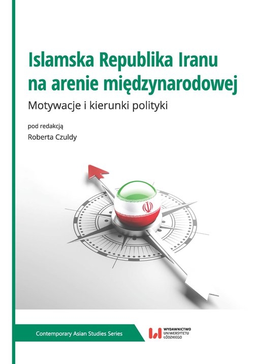 Islamska Republika Iranu na arenie międzynarodowej. Motywacje i kierunki polityki