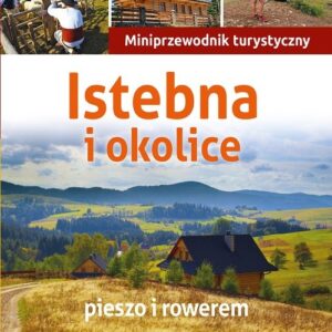Istebna i okolice. Miniprzewodnik turystyczny
