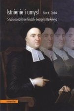 Istnienie i umysł. Studium podstaw filozofii Georgea Berkeleya