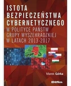 Istota bezpieczeństwa cybernetycznego w polityce państw Grupy Wyszehradzkiej w latach 2013-2017