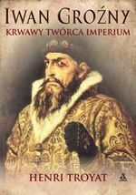Iwan Groźny Krwawy twórca imperium