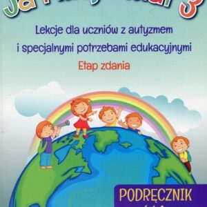 Ja i mój świat 3 Podręcznik Część 1 Materiały edukacyjne. Lekcje dla uczniów z autyzmem i specjalnymi potrzebami edukacyjnymi Etap zdania