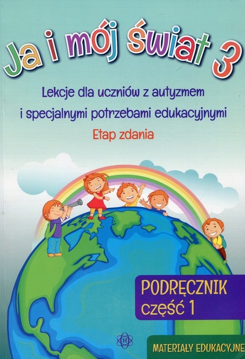 Ja i mój świat 3 Podręcznik Część 1 Materiały edukacyjne. Lekcje dla uczniów z autyzmem i specjalnymi potrzebami edukacyjnymi Etap zdania