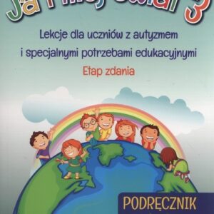 Ja i mój świat 3 Podręcznik Część 2 Etap zdania. Specjalne potrzeby edukacyjne