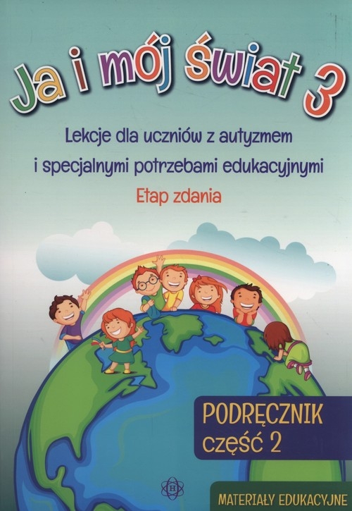 Ja i mój świat 3 Podręcznik Część 2 Etap zdania. Specjalne potrzeby edukacyjne