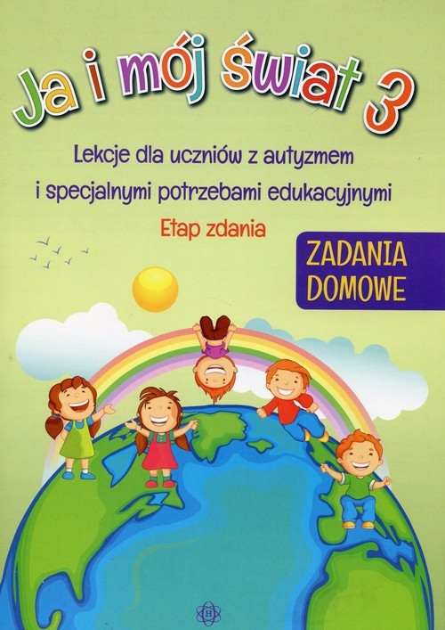Ja i mój świat 3 Zadania domowe. Lekcje dla uczniów z autyzmem i specjalnymi potrzebami edukacyjnymi ETAP ZDANIA