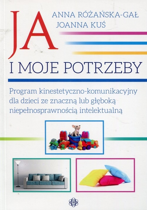 Ja i moje potrzeby. Program kinestetyczno-komunikacyjny dla dzieci ze znaczną lub głęboką niepełnosprawnością intelektualną