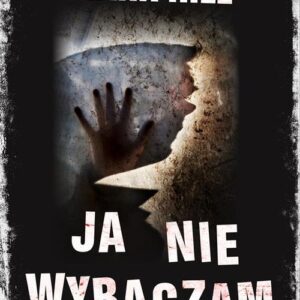 Ja nie wybaczam
